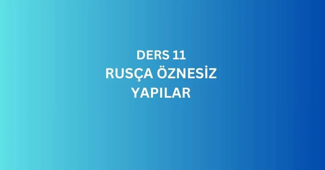 DERS 11. RUSCA OZNESIZ YAPILAR