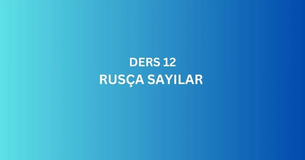 DERS 12. RUSCA SAYILAR