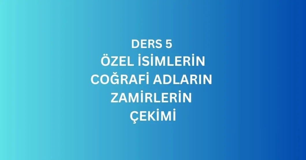 DERS 5. RUSCA OZEL ISIMLERIN COGRAFI ADLARIN VE ZAMIRLERIN CEKIMI