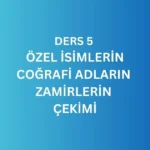 DERS 5 RUSÇA ÖZEL İSİMLERİN, COĞRAFİ ADLARIN VE ZAMİRLERİN ÇEKİMİ