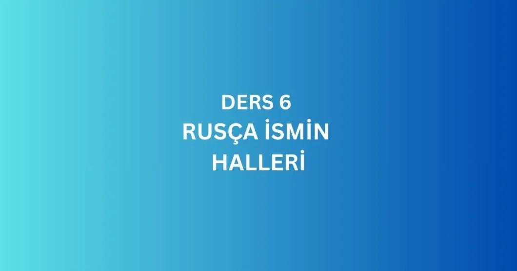 DERS 6. RUSCA ISMIN HALLERI
