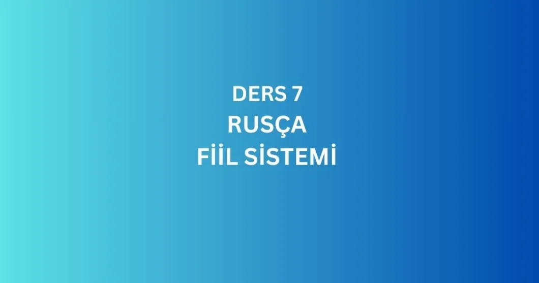 DERS 7 RUSCA FIIL SISTEMI 2