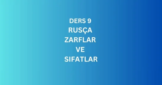 DERS 9 RUSÇA ZARFLAR VE SIFATLAR