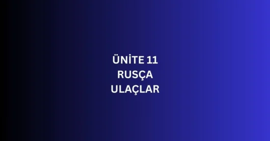 ÜNİTE 11 RUSÇA ULAÇLAR