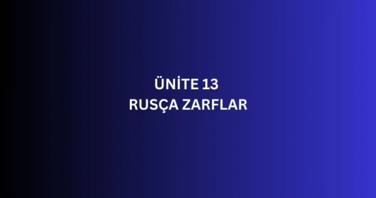 ÜNİTE 13 RUSÇA ZARFLAR