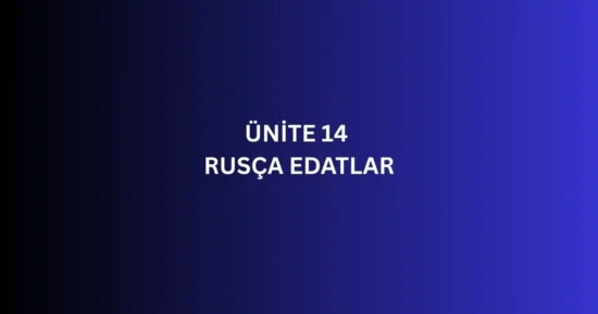 ÜNİTE 14 RUSÇA EDATLAR