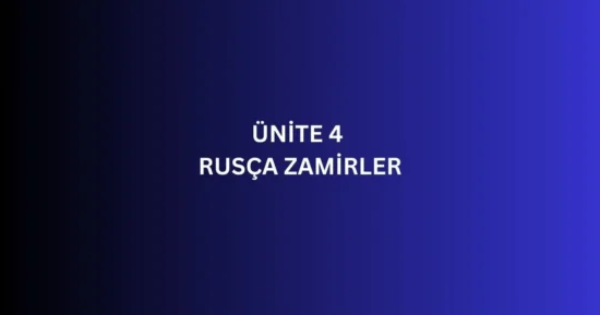 ÜNİTE 4 RUSÇA ZAMİRLER