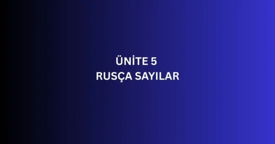 ÜNİTE 5 RUSÇA SAYILAR