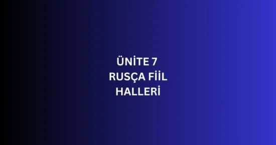 ÜNİTE 7 RUSÇA FİİL HALLERİ
