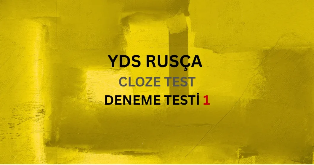 YDS Rusça Cloze Test 1 Boşluk Doldurma ve Gramer Soru Çözümleri