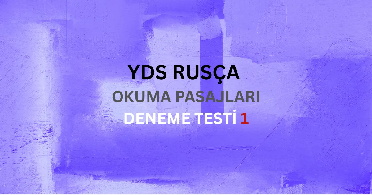 YDS Rusça Paragraf Okuduğunu Anlama Testi 1 Metin İncelemesi