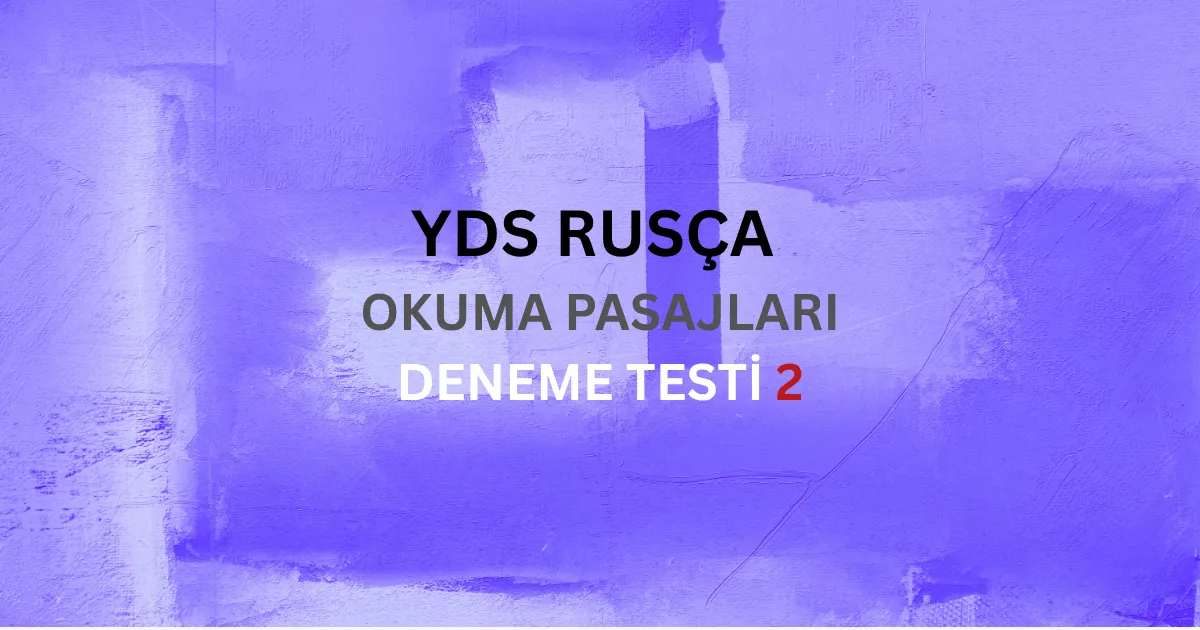 YDS Rusça Paragraf Okuduğunu Anlama Testi 2 Metin İncelemesi